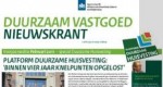 Lees de Duurzaam Vastgoed Nieuwskrant Lees of download hier de Duurzaam Vastgoed Nieuwskrant, editie februari 2011. Daarin stellen de leden van het Platform Duurzame huisvesting zich voor.